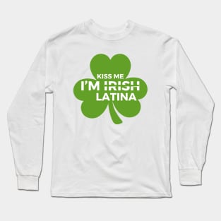 Funny Hispanic St. Patrick's Day Kiss Me I’m Irish Latina Long Sleeve T-Shirt